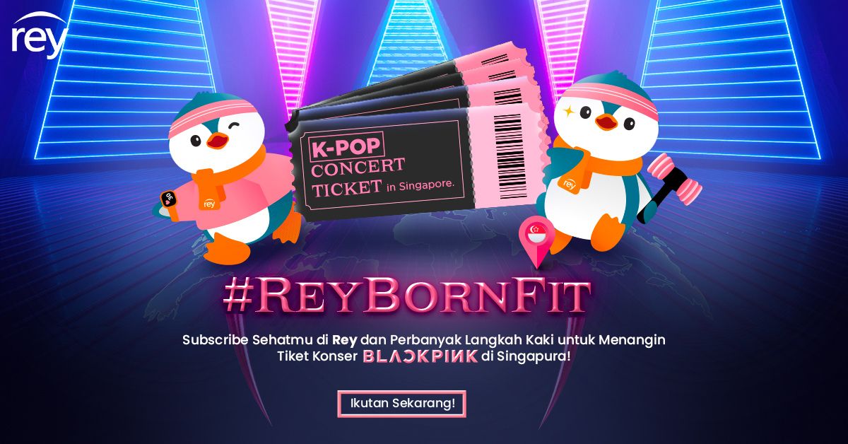 #ReyBornFit: Mulai Hidup Sehat, Menangkan 6 Tiket Konser BLACKPINK di Singapura!