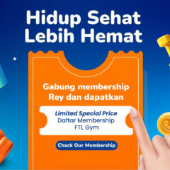 Jangan Sampai Ketinggalan, FTL Berikan Kamu Limited Special Price Daftar Membership Gym